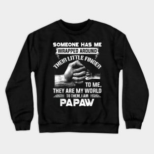 Someone Has Me Wrapped Around Their Little Finger Papaw Crewneck Sweatshirt